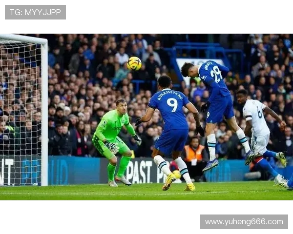 切尔西与水晶宫历史交锋记录分析及比赛精彩瞬间回顾