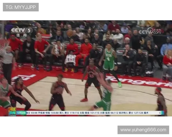 凯尔特人对阵猛龙精彩直播全程回顾与赛后分析